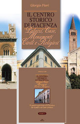 Il Centro Storico di Piacenza - Palazzi, Case, Monumenti civili e religiosi