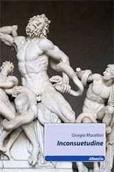 "Inconsuetudine" - Giorgio Macellari