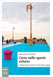 L'arte nello spazio urbano. L'esperienza italiana dal 1968 a oggi