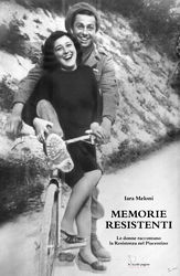 "Memorie resistenti: le donne raccontano la Resistenza nel Piacentino"