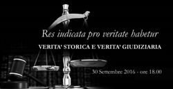 "Res iudicata pro veritate habetur" - Verit storica e verit giudiziaria