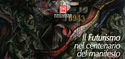 Ciclo "Il Futurismo nel centenario del manifesto"