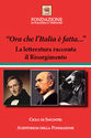Ciclo di incontri: Ora che lItalia  fatta... - La letteratura racconta il Risorgimento