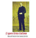 L'opera lirica italiana
tra Ottocento e Novecento