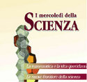 I mercoled della scienza
La matematica e la vita quotidiana